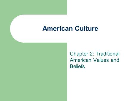 Chapter 2: Traditional American Values and Beliefs