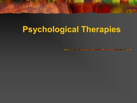 Psychological Therapies Psychotherapy is: “…essentially a conversation which involves listening to and talking with those in trouble with the aim of.