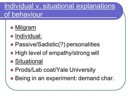 Individual v. situational explanations of behaviour