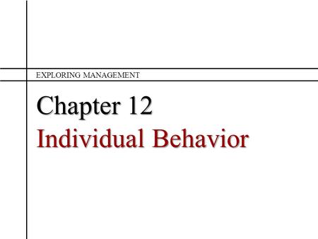 Exploring Management Chapter 12 Individual Behavior.