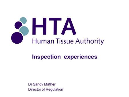 Inspection experiences Dr Sandy Mather Director of Regulation.