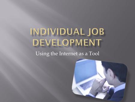 Using the Internet as a Tool. Introduction to the Internet Industry Trends Labor Market Information.