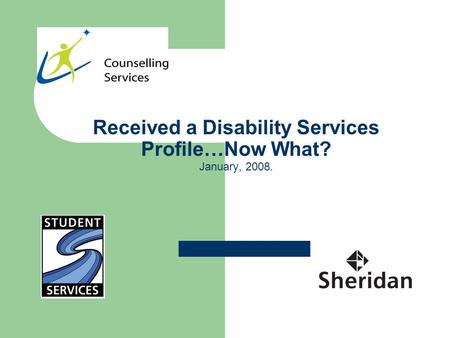 Received a Disability Services Profile…Now What? January, 2008.