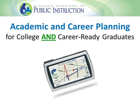 Academic and Career Planning for College AND Career-Ready Graduates.