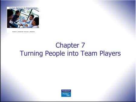 Chapter 7 Turning People into Team Players