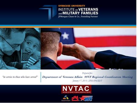 Prepared for: Department of Veterans Affairs SSVF Regional Coordinators Meeting January 17, 2013 ; 2PM-3PM EST.