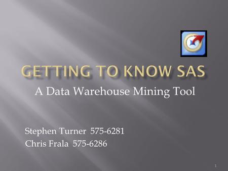 A Data Warehouse Mining Tool Stephen Turner 575-6281 Chris Frala 575-6286 1.