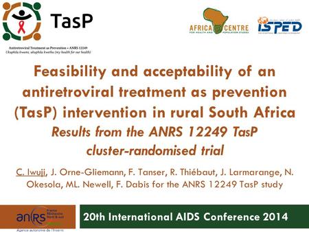 Feasibility and acceptability of an antiretroviral treatment as prevention (TasP) intervention in rural South Africa Results from the ANRS 12249 TasP cluster-randomised.