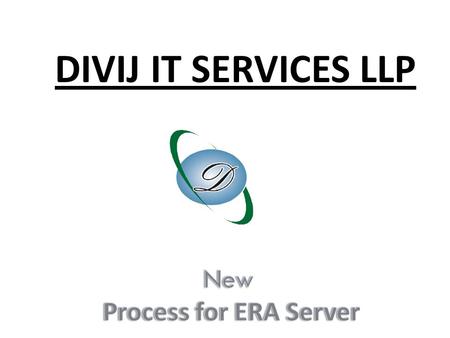 DIVIJ IT SERVICES LLP. 1) System Settings 2)Enrollment3) ERA Server 4)Certificate Download.
