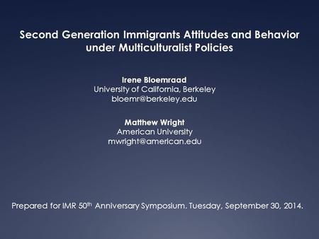 Second Generation Immigrants Attitudes and Behavior under Multiculturalist Policies Matthew Wright American University Irene Bloemraad.