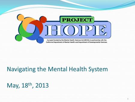 Navigating the Mental Health System May, 18 th, 2013 1.