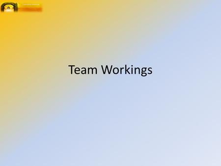 Team Workings. Considerations What tasks will it carry out Why this can not be done by an individual How many people will the team require What skills.