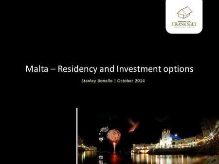 Malta – Residency and Investment options Stanley Bonello | October 2014.