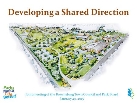 Developing a Shared Direction Joint meeting of the Brownsburg Town Council and Park Board January 29, 2015.