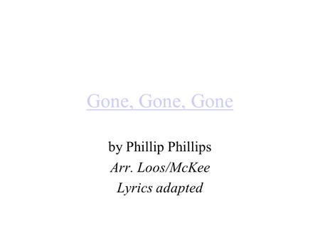 by Phillip Phillips Arr. Loos/McKee Lyrics adapted