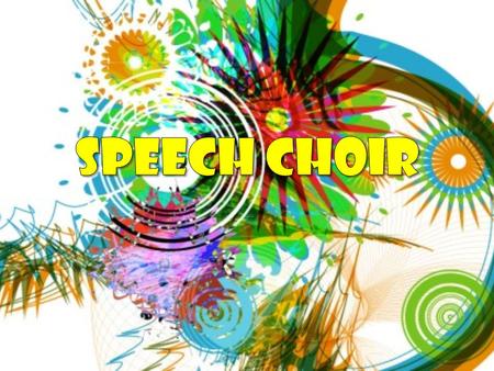 Speech Choir.