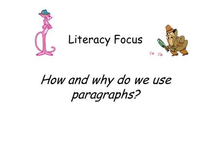 Literacy Focus How and why do we use paragraphs?.