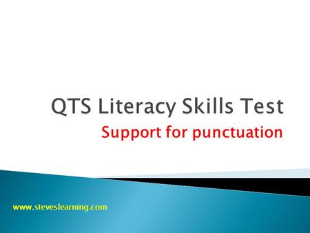 Support for punctuation www.steveslearning.com. They have two main roles omission 1.They show the omission of letters possession 2.They show possession.