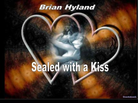 Brian Hyland Sealed with a Kiss.