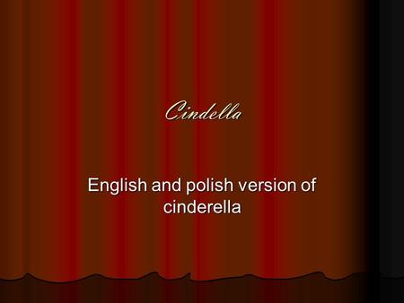 Cindella English and polish version of cinderella.