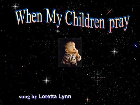 sung by Loretta Lynn Some day I'll be strong enough to make the church bells ring, and when my voice grows steady I can help the choir sing. Some day.