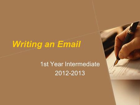 Writing an Email 1st Year Intermediate 2012-2013.
