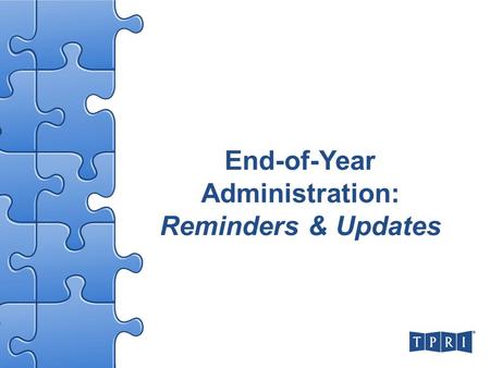 End-of-Year Administration: Reminders & Updates