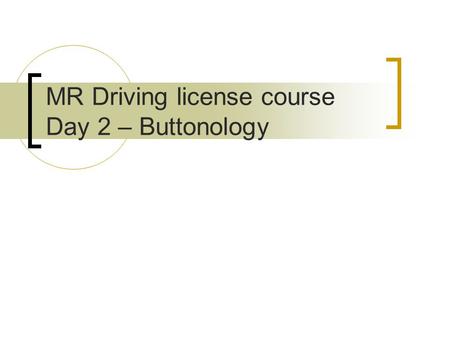 MR Driving license course Day 2 – Buttonology