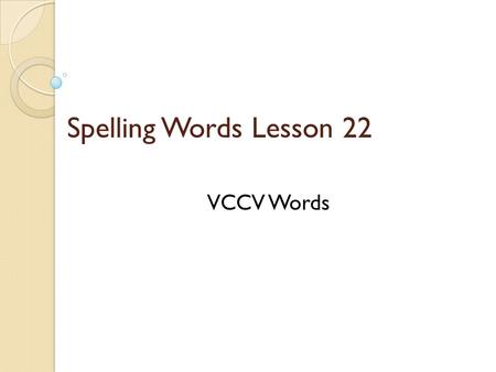 Spelling Words Lesson 22 VCCV Words.