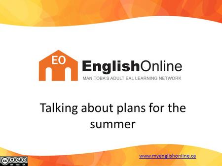 Talking about plans for the summer www.myenglishonline.ca.