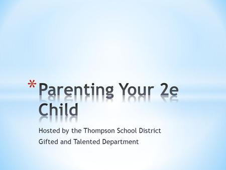 Hosted by the Thompson School District Gifted and Talented Department.