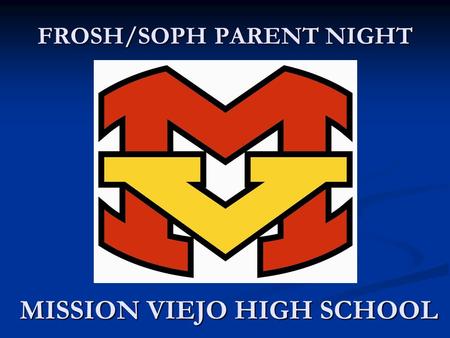 FROSH/SOPH PARENT NIGHT MISSION VIEJO HIGH SCHOOL.