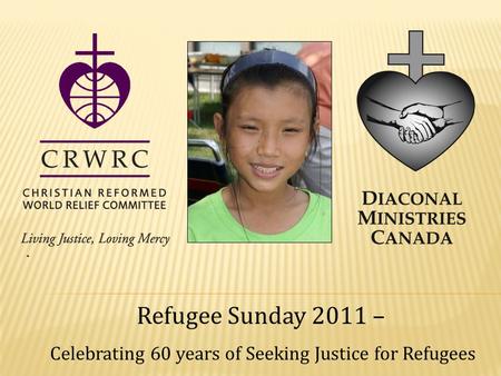 . Refugee Sunday 2011 – Celebrating 60 years of Seeking Justice for Refugees.