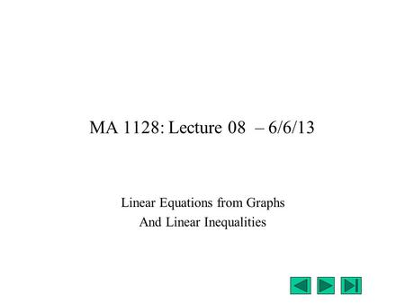 MA 1128: Lecture 08 – 6/6/13 Linear Equations from Graphs And Linear Inequalities.
