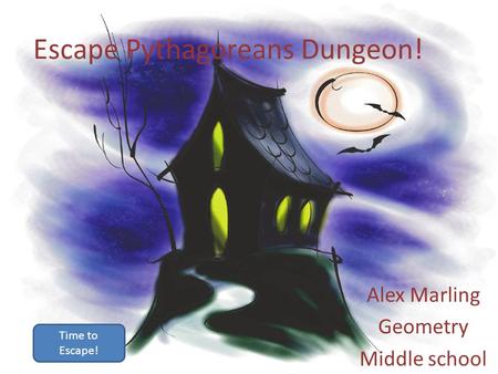Escape Pythagoreans Dungeon! Alex Marling Geometry Middle school Time to Escape!