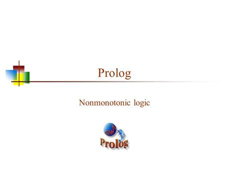 Prolog Nonmonotonic logic.