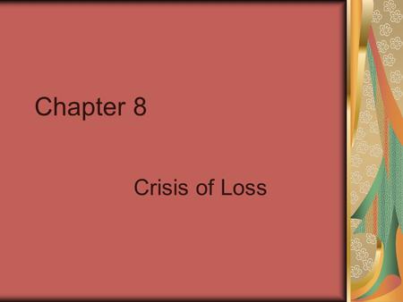 Chapter 8 Crisis of Loss.
