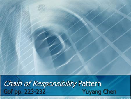 Chain of Responsibility Pattern Gof pp. 223-232Yuyang Chen.