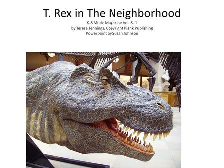 T. Rex in The Neighborhood K-8 Music Magazine Vol