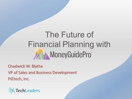 The Future of Financial Planning with Chadwick W. Blythe VP of Sales and Business Development PIEtech, Inc.