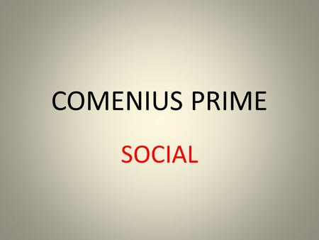COMENIUS PRIME SOCIAL. FACILITIES SPAINGERMANYPOLANDTURKEYGREECEITALY KIDRERGARTENS ( FOR CHILDREN FROM 4 MONTHS TO 3 YEARS, WE MUST PAY FOR IT ITS QUITE.