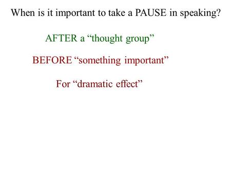 When is it important to take a PAUSE in speaking?