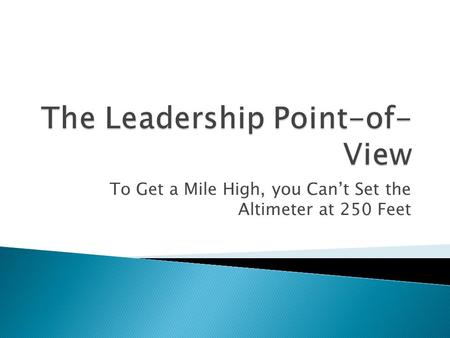 To Get a Mile High, you Can’t Set the Altimeter at 250 Feet.