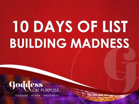 10 DAYS OF LIST BUILDING MADNESS