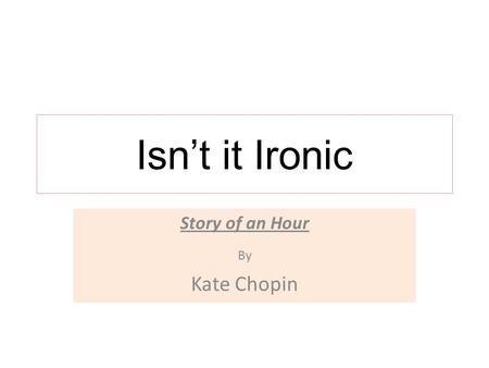 Story of an Hour By Kate Chopin