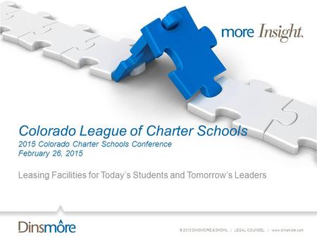© 2013 DINSMORE & SHOHL | LEGAL COUNSEL | www.dinsmore.com Colorado League of Charter Schools 2015 Colorado Charter Schools Conference February 26, 2015.