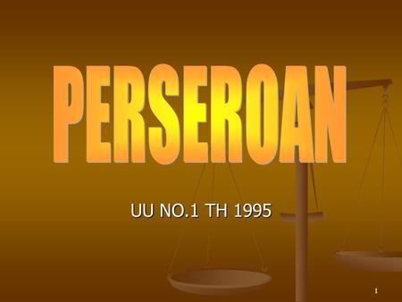 1 UU NO.1 TH 1995. 2 Perseroan terbatas  disebut perseroan Perseroan terbatas  disebut perseroan Badan hukum Badan hukum Disirikan atas dasar perjanjian.