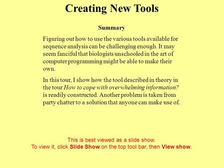 Creating New Tools Click to start This is best viewed as a slide show. To view it, click Slide Show on the top tool bar, then View show. Summary Figuring.