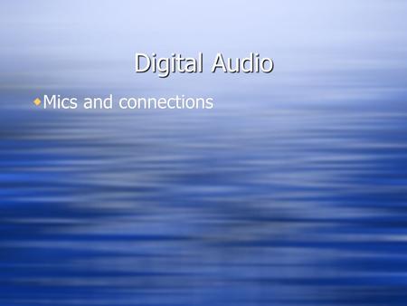 Digital Audio Mics and connections.