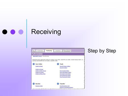Receiving Step by Step Summary of Receiving Steps 1.WebSMARTT: Print a “Receiver” (new required step – a separate tutorial is available) 2.Count the.
